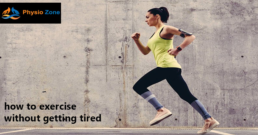 How to exercise without getting tired